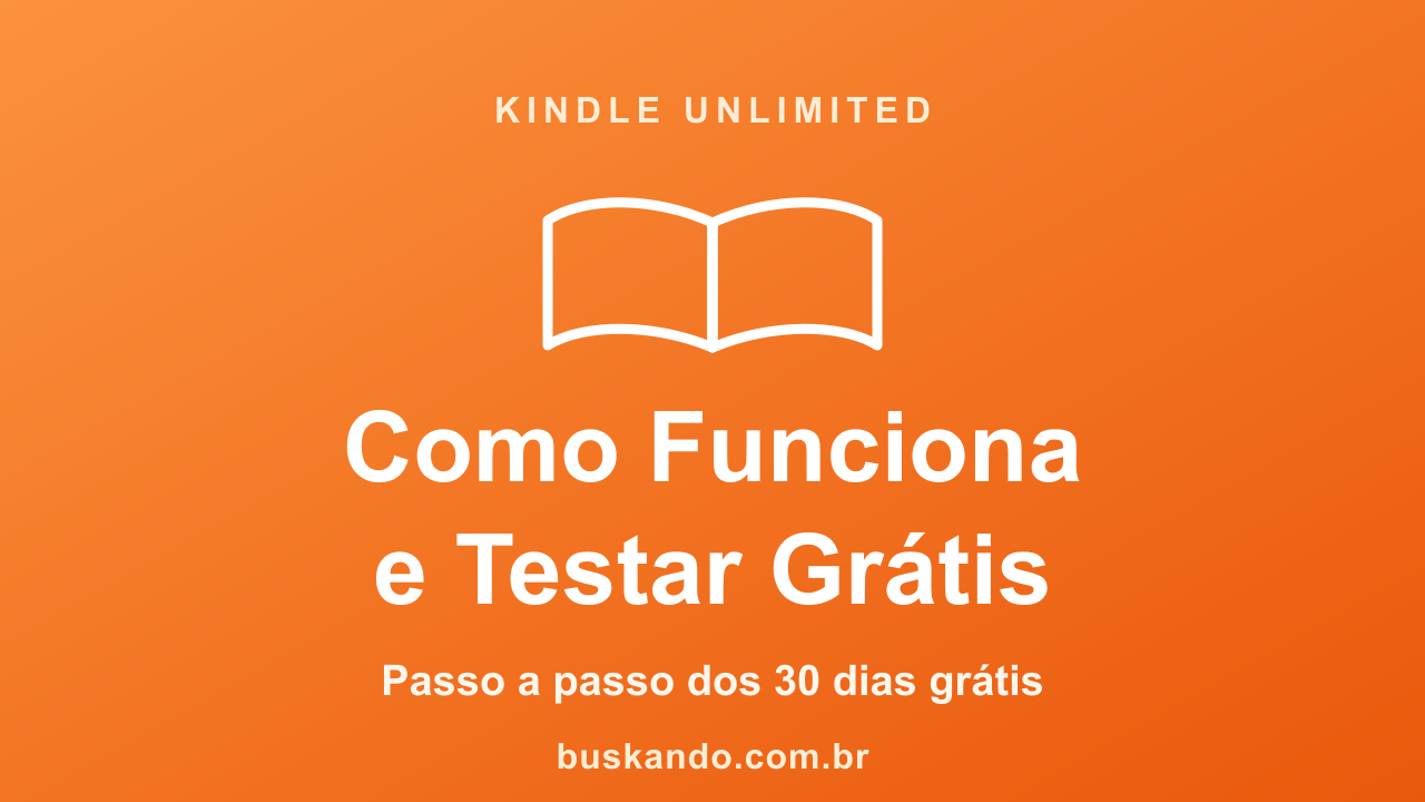 Como funciona o Kindle Unlimited e como testar 30 dias grátis: assinatura de leitura da Amazon lida no celular, no tablet e no Kindle
