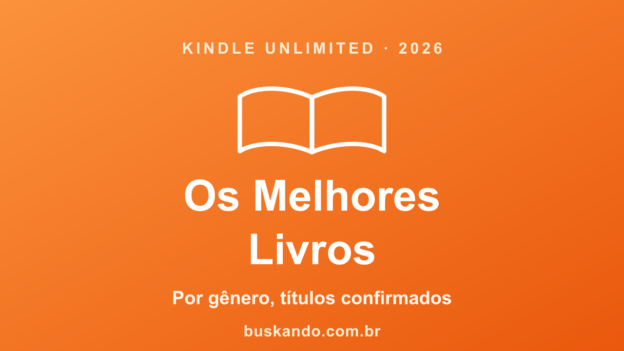 Os melhores livros do Kindle Unlimited em 2026 por gênero: clássicos, autoajuda, romance, fantasia nacional e suspense abertos num tablet e num Kindle