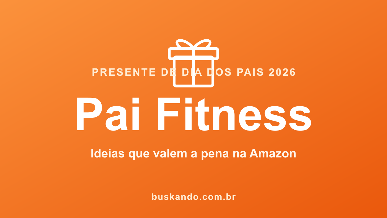 Presentes fitness para o Dia dos Pais 2026: smartband e smartwatch no pulso, fone esportivo, garrafa térmica Stanley e pistola de massagem